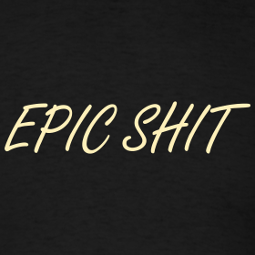 funny-shit-shirts-epic-shit-shirt_design.png